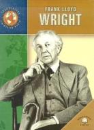 Frank Lloyd Wright di Gretchen Will Mayo edito da World Almanac Library