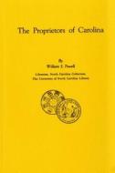 The Proprietors Of Carolina di William S. Powell edito da North Carolina Office Of Archives & History