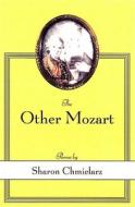 The Other Mozart di Sharon Chmielarz edito da Ontario Review Press