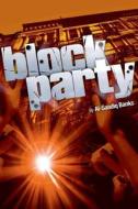 Block Party 1 di Al-Saadiq Banks edito da True 2 Life Publications