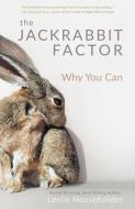 The Jackrabbit Factor: Why You Can di Leslie Householder edito da THOUGHTSALIVE