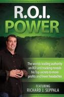 Roi Power: The Step-By-Step Guide to Maximizing Private Practice and Small Business Profits di Richard J. Seppala edito da Brandywine Executive Center