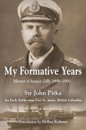 MY FORMATIVE YEARS di Sir John Pitka edito da Booklocker.com, Inc.