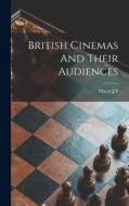 British Cinemas And Their Audiences edito da LIGHTNING SOURCE INC