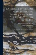 CATALOGUE OF VIOLENT AND DESTRUCTIVE EAR di PHILIPPINES. WEATHER edito da LIGHTNING SOURCE UK LTD