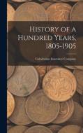 History of a Hundred Years, 1805-1905 edito da LEGARE STREET PR