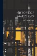 History of Maryland: 1600-1765 di John Thomas Scharf edito da LEGARE STREET PR