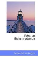 Notes On Muhammadanism di Thomas Patrick Hughes edito da Bibliolife