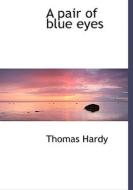 A Pair Of Blue Eyes di Thomas Hardy edito da Bibliolife