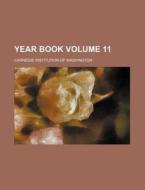 Year Book Volume 11 di Carnegie Institution of Washington edito da Rarebooksclub.com
