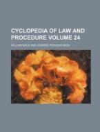 Cyclopedia of Law and Procedure Volume 24 di William Mack edito da Rarebooksclub.com