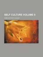 Self Culture Volume 9 di Home University League edito da Rarebooksclub.com