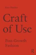 Craft of Use di Kate (University of the Arts Fletcher edito da Taylor & Francis Ltd