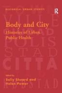 Body and City di Sally Sheard, Helen Power edito da Taylor & Francis Ltd