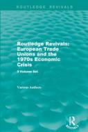 : European Trade Unions and the 1970s Economic Crisis di Various edito da Taylor & Francis Ltd