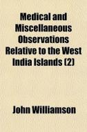 Medical And Miscellaneous Observations R di John Williamson edito da General Books