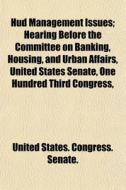 Hud Management Issues; Hearing Before Th di States Co United States Congress Senate, Achim Von Arnim edito da Rarebooksclub.com