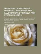 The Works Of Alexander Popekesq., With N di Alexander Pope edito da Rarebooksclub.com