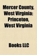 Mercer County, West Virginia: Mercer Cou di Books Llc edito da Books LLC, Wiki Series
