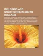 Buildings And Structures In South Hollan di Books Llc edito da Books LLC, Wiki Series