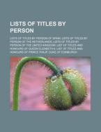 Lists Of Titles By Person: Lists Of Titl di Books Llc edito da Books LLC, Wiki Series