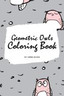 Geometric Owls Coloring Book for Teens and Young Adults (6x9 Coloring Book / Activity Book) di Sheba Blake edito da Sheba Blake Publishing