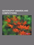 Geography Awards And Competitions di Source Wikipedia edito da University-press.org