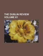 The Dublin Review Volume 61 di Books Group edito da Rarebooksclub.com