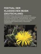 Festival der klassischen Musik (Deutschland) di Quelle Wikipedia edito da Books LLC, Reference Series