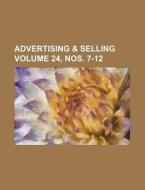 Advertising & Selling Volume 24, Nos. 7-12 di Books Group edito da Rarebooksclub.com