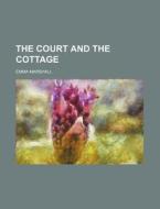 The Court and the Cottage di Emma Marshall edito da Rarebooksclub.com