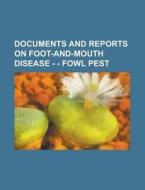 Documents and Reports on Foot-And-Mouth Disease - - Fowl Pest di Anonymous edito da Rarebooksclub.com
