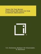 Table of the Bessel Functions J0z and J1z for Complex Arguments di U. S. National Bureau of Standards edito da Literary Licensing, LLC