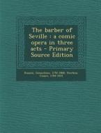 The Barber of Seville: A Comic Opera in Three Acts di Gioacchino Rossini, Cesare Sterbini edito da Nabu Press