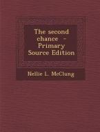 Second Chance di Nellie L. McClung edito da Nabu Press
