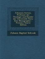 Johannes Gerson, Professor Der Theologie Und Kanzler Der Universitat Paris: Eine Monographie edito da Nabu Press