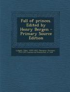 Fall of Princes. Edited by Henry Bergen di John Lydgate, Giovanni Boccaccio, D. 1418 Laurent De Premierfait edito da Nabu Press