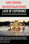 AIR CRASH INVESTIGATIONS LACK OF EXPERIENCE The Crash of a Maryland State Police Helicopter di Editor Alistair Fitzgerald edito da Lulu.com