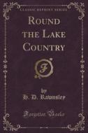 Round The Lake Country (classic Reprint) di H D Rawnsley edito da Forgotten Books