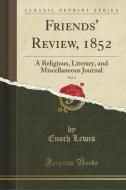 Friends' Review, 1852, Vol. 5 di Enoch Lewis edito da Forgotten Books