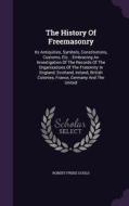 The History Of Freemasonry di Robert Freke Gould edito da Palala Press