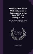 Travels In The United States Of America, Commencing In The Year 1793, And Ending In 1797 di William Priest edito da Palala Press