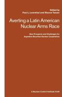 Averting a Latin American Nuclear Arms Race di Paul Leventhal edito da Palgrave Macmillan
