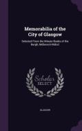 Memorabilia Of The City Of Glasgow di Glasgow edito da Palala Press