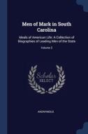 Men Of Mark In South Carolina: Ideals Of di ANONYMOUS edito da Lightning Source Uk Ltd