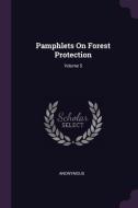 Pamphlets on Forest Protection; Volume 5 di Anonymous edito da CHIZINE PUBN