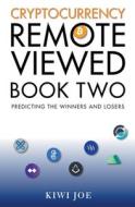 Cryptocurrency Remote Viewed: Book Two di Kiwi Joe edito da LIGHTNING SOURCE INC