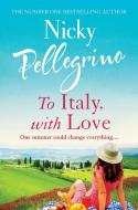To Italy, With Love di Nicky Pellegrino edito da Orion Publishing Co