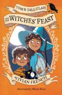 Tom & Tallulah and the Witches' Feast di Vivian French edito da Walker Books Ltd