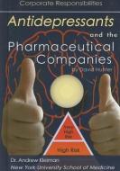 Antidepressants and the Pharmaceutical Companies: Corporate Responsibilities di David Hunter edito da MASON CREST PUBL
